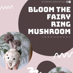 Bloom the fairy ring mushroom amigurumi pattern by Cosmos.crochet.qc