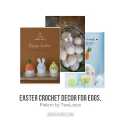 Easter crochet decor for eggs. amigurumi pattern by TwoLoops