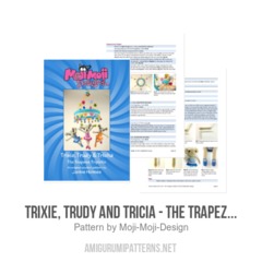 Trixie, Trudy and Tricia - The Trapeze Triplets amigurumi pattern by Janine Holmes at Moji-Moji Design